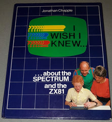 I Wish I Knew - About The ZX Spectrum and the ZX81