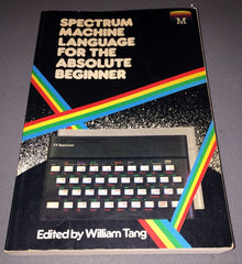 Spectrum Machine Language For The Absolute Beginner